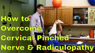 How To Overcome Cervical Pinched Nerve And Radiculopathy quotNo Worriesquot [upl. by Abdel]