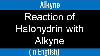 Reaction of Halohydrin with Alkyne I Alkyne I Tautomerism I Organic Chemistry [upl. by Aihseuqal]