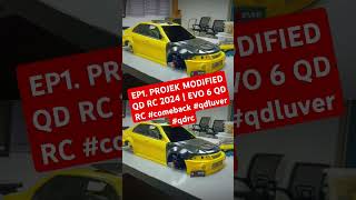 EP1 PROJEK MODIFIED QD RC 2024  EVO 6 QD RC comeback qdluver qdrc [upl. by Rap933]