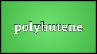 Polybutene Meaning [upl. by Suhail]