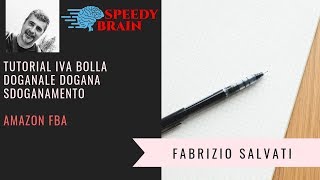 AMAZON FBA Spiegato  Tutorial Bolla Doganale e Sdoganamento  OKKIO ai Costi Corso Gratuito [upl. by Lajet]