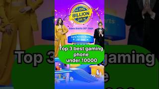 Top 3 best gaming phone under 10000 in big billion days sell Best gaming phone list gamingphone [upl. by Kimura]