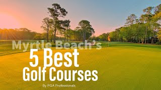 Myrtle Beach’s Five Best Golf Courses [upl. by Dachia672]