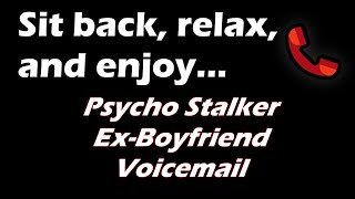 Voicemail From a Psycho Stalker Ex Boyfriend [upl. by Zevahc844]