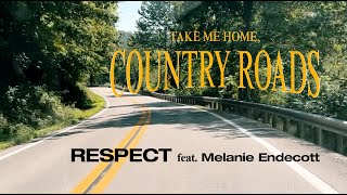 Respect feat Melanie Endecott  Take Me Home Country Roads  Spruce Knob Mix [upl. by Entwistle751]