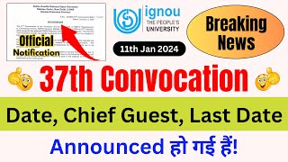 IGNOU 37th Convocation Date Chief Guest amp Last Date Announced  IGNOU 37th Convocation Kab Hoga [upl. by Tihor116]