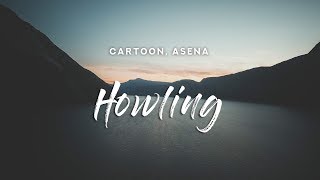 Cartoon  Howling Lyrics feat Asena [upl. by Luaped]