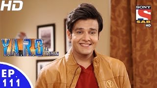 YARO Ka Tashan  यारों का टशन  Episode 111  27th December 2016 [upl. by Shevlo151]