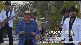 CARÁCTER NORTEÑO FT PACO SILVA  LAS CHIQUILLAS [upl. by Nellak]