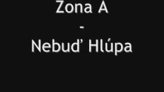 Zona A  Nebud Hlupa [upl. by Ahsinrev]