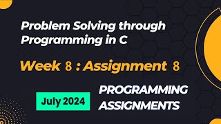 NPTEL Problem Solving Through Programming In C Week 8 Programming Assignments Answers  2024 July [upl. by Shreve50]