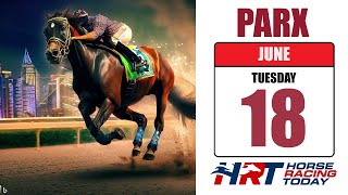 PARX Picks Live Stream – June 18 2024 – Horse Racing Today [upl. by Eimaj819]