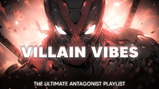 VILLAIN VIBES  The Ultimate Antagonist Playlist 🎧🔥 Music that makes you feel like a villain 🔥🎧 [upl. by Wilen]