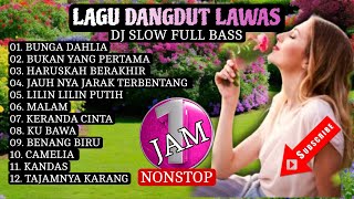 BUNGA DAHLIA BUKAN YANG PERTAMA HARUSKAH BERAKHIR LAGU DANGDUT LAWAS COCOK BUAT SANTAI DJ SLOW 1 JAM [upl. by Ednalrym]