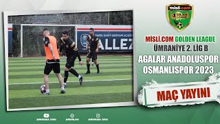 MisliCom Golden League  Ümraniye 2Lig B  AĞALAR ANADOLUSPOR VS OSMANLISPOR 2023 [upl. by Hammel528]