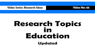 Research Topics in Education Updated [upl. by Recnal]