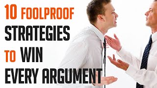 10 FOOLPROOF STRATEGIES TO WIN EVERY ARGUMENT [upl. by Eerrehs]