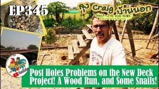 EP345 Post Hole Problems on the New Deck Project A Wood Run and Some Snails [upl. by Zoltai904]