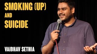 Smoking up amp Suicide  Stand up comedy by Vaibhav Sethia [upl. by Cathrine]