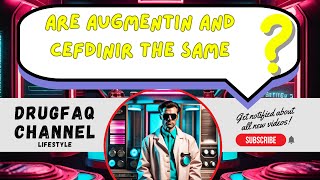 Are augmentin and cefdinir the same [upl. by Nanci]