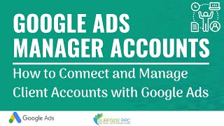 Google Ads Manager Accounts  How to Connect and Manage Your Clients Accounts With Google Ads [upl. by Ferdinande]