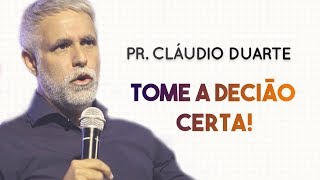 Pastor Cláudio Duarte  TOME A DECISÃO CERTA  Palavras de Fé [upl. by Ogren]