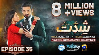 Shiddat Episode 35 Eng Sub Muneeb Butt  Anmol Baloch  Digitally Presented by PEL  3rd June 2024 [upl. by Vasiliki]