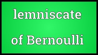 Lemniscate of Bernoulli Meaning [upl. by Arras953]