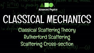 Classical Mechanics  Classical Scattering Theory  Rutherford Scattering  Scattering Crosssection [upl. by Euginimod]