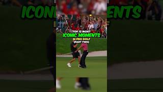 Top 13 Most Iconic Moments in Pro Golf  Part 2 [upl. by Idnam]