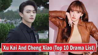 Xu Kai And Cheng Xiao Top 10 Drama List New Drama  Best Drama  Drama List [upl. by Nonnag]