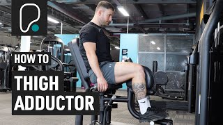 How To Use The Seated Thigh Adduction Hip Adduction Machine [upl. by Bobette639]