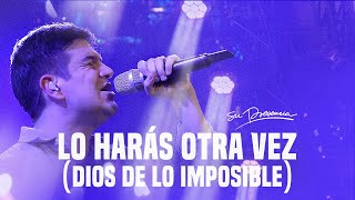 Lo Harás Otra Vez  Dios de lo imposible  Su Presencia Worship Do It Again  Música Cristiana [upl. by Keare]