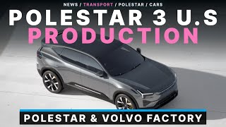 Polestar 3 Finally Starts US Production in Volvo Factory [upl. by Ninehc]