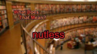 What does nutless mean [upl. by Nicky]