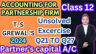 Accounting for partnership firmsclass 12Partners capitalAC ts grewal 24Excercise Q21 to Q27 [upl. by Funk807]