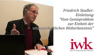 Friedrich Stadler Einleitung “Vom Genieproblem zur Einheit der wissenschaftlichen Welterkenntnis” [upl. by Jempty746]