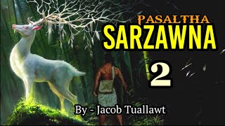 PASALTHA SARZAWNA  2  Thawnthu Ngaihnawm  By  Jacob Tuallawt [upl. by Amias]