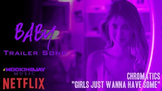 BABY Trailer Song  quotGirls Just Wanna Have Somequot  Netflix Series  Trailer Version [upl. by Laemaj]