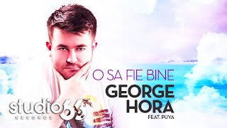 GeorgeHora x PUYA  O Sa Fie Bine  STUDIO 66 [upl. by Eisen]