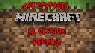 Creepypasta Minecraft  La Version Perdida Loquendo [upl. by Bivins]