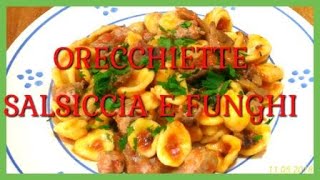 ORECCHIETTE SALSICCIA E FUNGHI [upl. by Lamak]