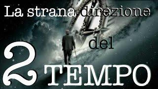 La strana direzione del Tempo  Il Tempo Esiste02  CURIUSS [upl. by Herstein]