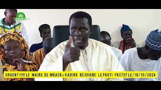 URGENT LE MAIRE DE MBACKÉ KADIOR REJOIGNE LE PARTI PASTEF LE1810 2024 [upl. by Kerrison]