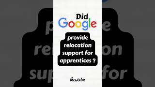 Did Google provide relocation support for apprentices  google apprenticeship  thewodm [upl. by Mickey]