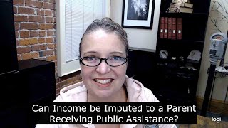 Imputing Income to Parents Receiving Public Assistance or on CalWORKS [upl. by Aehr]