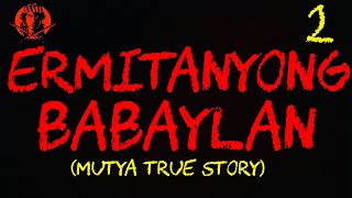 ERMITANYONG BABAYLAN 2 MUTYA TRUE STORY [upl. by Zoila]