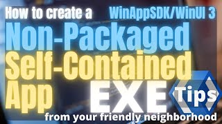 WinUI 3  Create a Non Packaged Self Contained App  WinAppSDK  XAML  C  NET [upl. by Nerak]