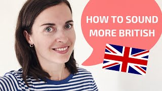 How to sound British  How to speak with a British accent [upl. by Adnilym]