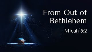 From Out of Bethlehem the Birthplace of Jesus [upl. by Lundin]